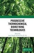 Fester Einband Progressive Thermochemical Biorefining Technologies von Sonil N. Vo, Dai-Viet Nanda