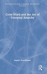 Livre Relié Colin Ward and the Art of Everyday Anarchy de Sophie Scott-Brown