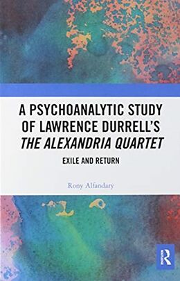 Couverture cartonnée A Psychoanalytic Study of Lawrence Durrell's the Alexandria Quartet de Rony Alfandary