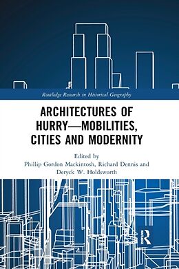 Couverture cartonnée Architectures of Hurry-Mobilities, Cities and Modernity de Phillip Gordon Dennis, Richard Holdswo Mackintosh