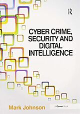 Couverture cartonnée Cyber Crime, Security and Digital Intelligence de Mark Johnson