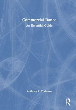 Livre Relié Commercial Dance de Anthony R. Trahearn