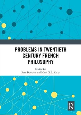 Kartonierter Einband Problems in Twentieth Century French Philosophy von Sean Kelly, Mark G. E. Bowden