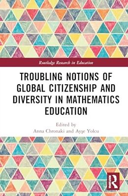 Livre Relié Troubling Notions of Global Citizenship and Diversity in Mathematics Education de Anna (University of Thessaly, Greece) Yo Chronaki