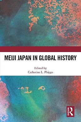 Couverture cartonnée Meiji Japan in Global History de Catherine L. (University of Memphis) Phipps