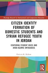 Couverture cartonnée Citizen Identity Formation of Domestic Students and Syrian Refugee Youth in Jordan de Kubow Patricia K.