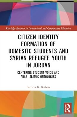 Couverture cartonnée Citizen Identity Formation of Domestic Students and Syrian Refugee Youth in Jordan de Kubow Patricia K.