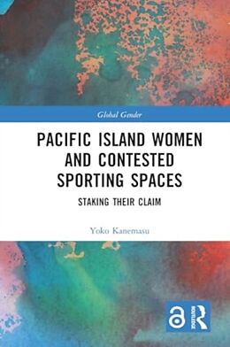 Couverture cartonnée Pacific Island Women and Contested Sporting Spaces de Yoko Kanemasu