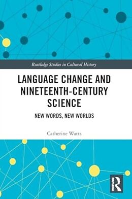 Couverture cartonnée Language Change and Nineteenth-Century Science de Watts Catherine