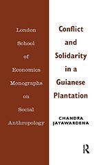 Couverture cartonnée Conflict and Solidarity in a Guianese Plantation de Jayawardena Chandra