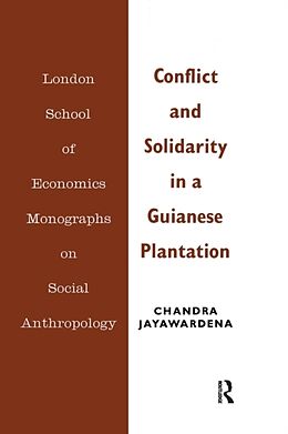 Couverture cartonnée Conflict and Solidarity in a Guianese Plantation de Jayawardena Chandra