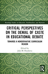 Livre Relié Critical Perspectives on the Denial of Caste in Educational Debate de Joao M. (University of Massachusetts Da Paraskeva