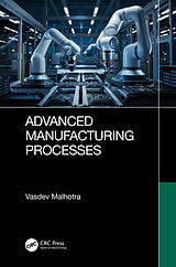 Livre Relié Advanced Manufacturing Processes de Vasdev Malhotra