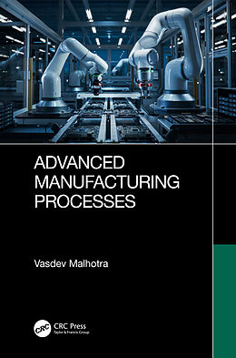 Livre Relié Advanced Manufacturing Processes de Vasdev Malhotra