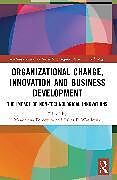 Couverture cartonnée Organizational Change, Innovation and Business Development de Magdalena Wasilczuk, Julita E. Popowska