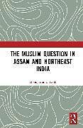 Couverture cartonnée The Muslim Question in Assam and Northeast India de Monoj Kumar Nath