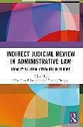 Couverture cartonnée Indirect Judicial Review in Administrative Law de Mariolina Dragos, Dacian Eliantonio