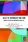 Couverture cartonnée Jazz in Socialist Hà Ni de Stan BH Tan-Tangbau, Lu Quang Minh, Quyn Thin c