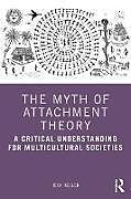 Couverture cartonnée The Myth of Attachment Theory de Keller Heidi