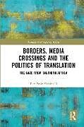 Kartonierter Einband Borders, Media Crossings and the Politics of Translation von Pier Paolo Frassinelli