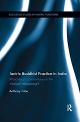 Kartonierter Einband Tantric Buddhist Practice in India von Anthony Tribe