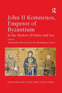 Kartonierter Einband John II Komnenos, Emperor of Byzantium von Alessandra Suarez, Alex Rodriguez Bucossi