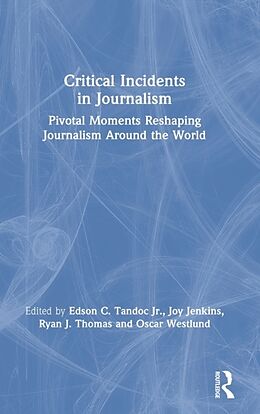 Livre Relié Critical Incidents in Journalism de Edson Jenkins, Joy Thomas, Ryan Westlu Tandoc Jr.