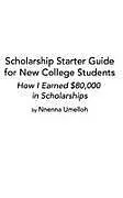 Fester Einband Scholarship Starter Guide for New College Students von Nnenna Umelloh