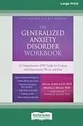 Kartonierter Einband The Generalized Anxiety Disorder Workbook von Melisa Robichaud, Michel J. Dugas