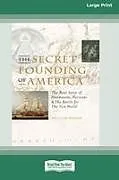 Kartonierter Einband The Secret Founding of America [16 Pt Large Print Edition] von Nicholas Hagger