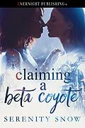 E-Book (epub) Claiming a Beta Coyote von Serenity Snow