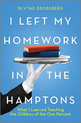 E-Book (epub) I Left My Homework in the Hamptons von Blythe Grossberg