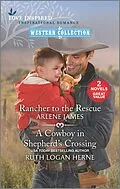 E-Book (epub) Rancher to the Rescue and A Cowboy in Shepherd's Crossing von Arlene James, Ruth Logan Herne
