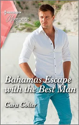 E-Book (epub) Bahamas Escape with the Best Man von Cara Colter