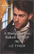 E-Book (epub) A Marquess Too Rakish to Wed von Liz Tyner