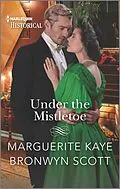E-Book (epub) Under the Mistletoe von Marguerite Kaye, Bronwyn Scott