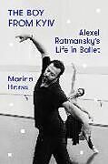 Livre Relié The Boy from Kyiv: Alexei Ratmansky's Life in Ballet de Marina Harss