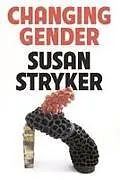 Fester Einband Changing Gender von Susan Stryker