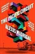 Livre Relié The Pacific Circuit de Alexis Madrigal