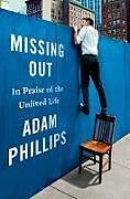 Livre Relié Missing Out: In Praise of the Unlived Life de Adam Phillips