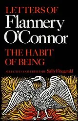 Kartonierter Einband The Habit of Being von Flannery; Fitzgerald, Sally O'Connor