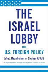 Kartonierter Einband The Israel Lobby and U.S. Foreign Policy von John J. Mearsheimer, Stephen M. Walt