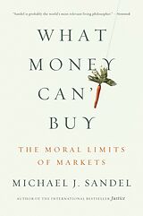 Poche format B What Money Can't Buy: The Moral Limits of Markets de Michael J. Sandel