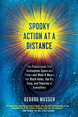 Kartonierter Einband Spooky Action at a Distance: The Phenomenon That Reimagines Space and Time--And What It Means for Black Holes, the Big Bang, and Theories of Everyt von George Musser