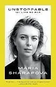 Kartonierter Einband Unstoppable: My Life So Far von Maria Sharapova