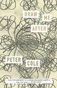Couverture cartonnée Draw Me After: Poems de Peter Cole