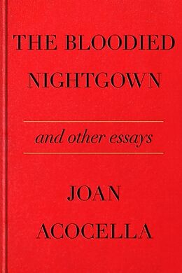 Livre Relié The Bloodied Nightgown and Other Essays de Joan Acocella