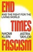 Fester Einband End Times Fascism von Astra Taylor, Naomi Klein