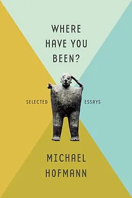E-Book (epub) Where Have You Been? von Michael Hofmann