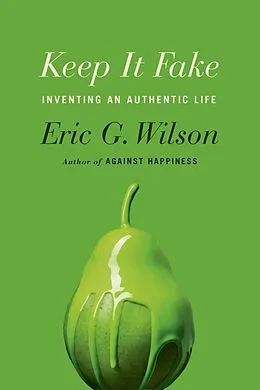 E-Book (epub) Keep It Fake von Eric G. Wilson